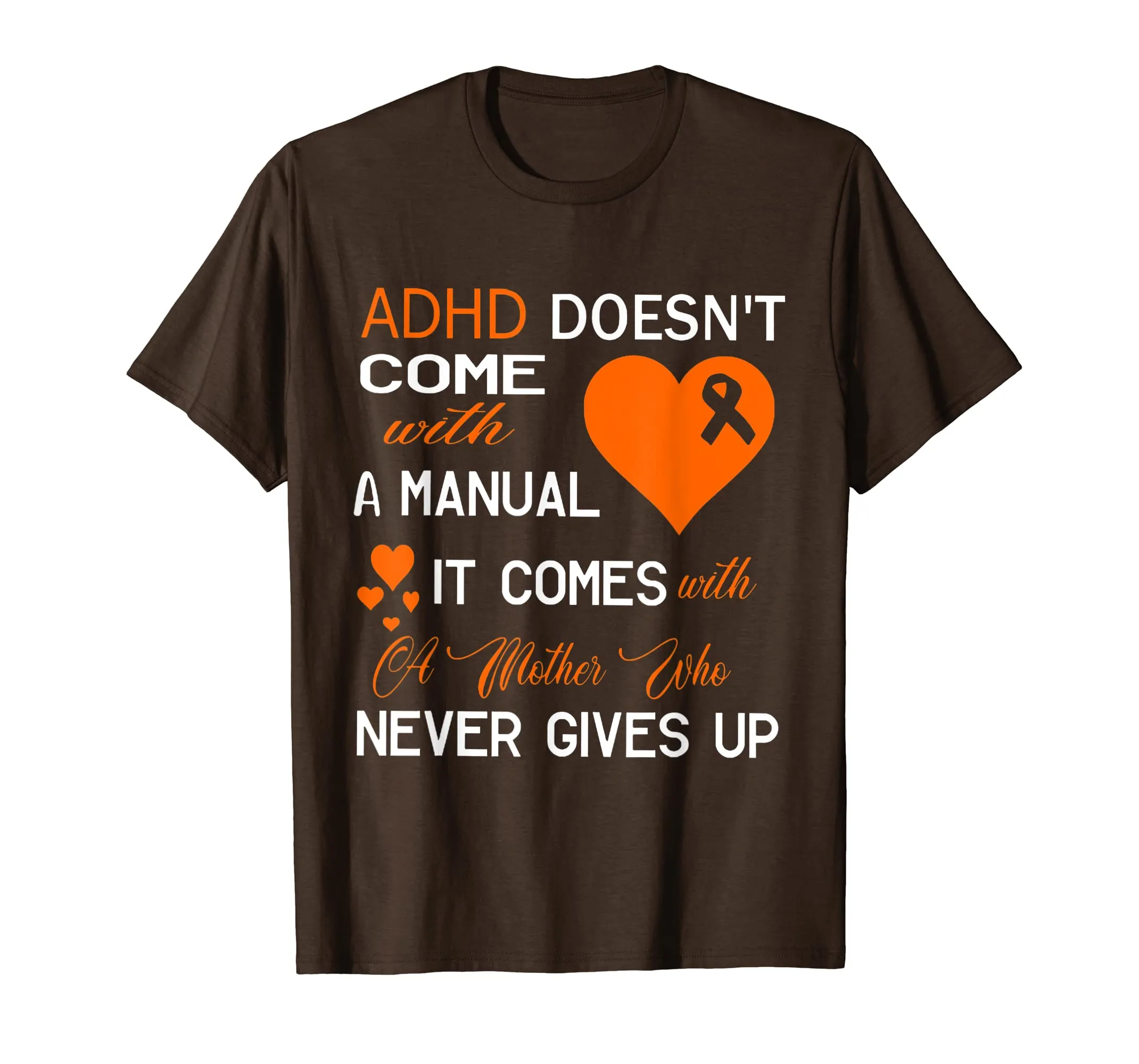 Adhd Doesn't Come With A Manual It Comes With A Mother Shirt