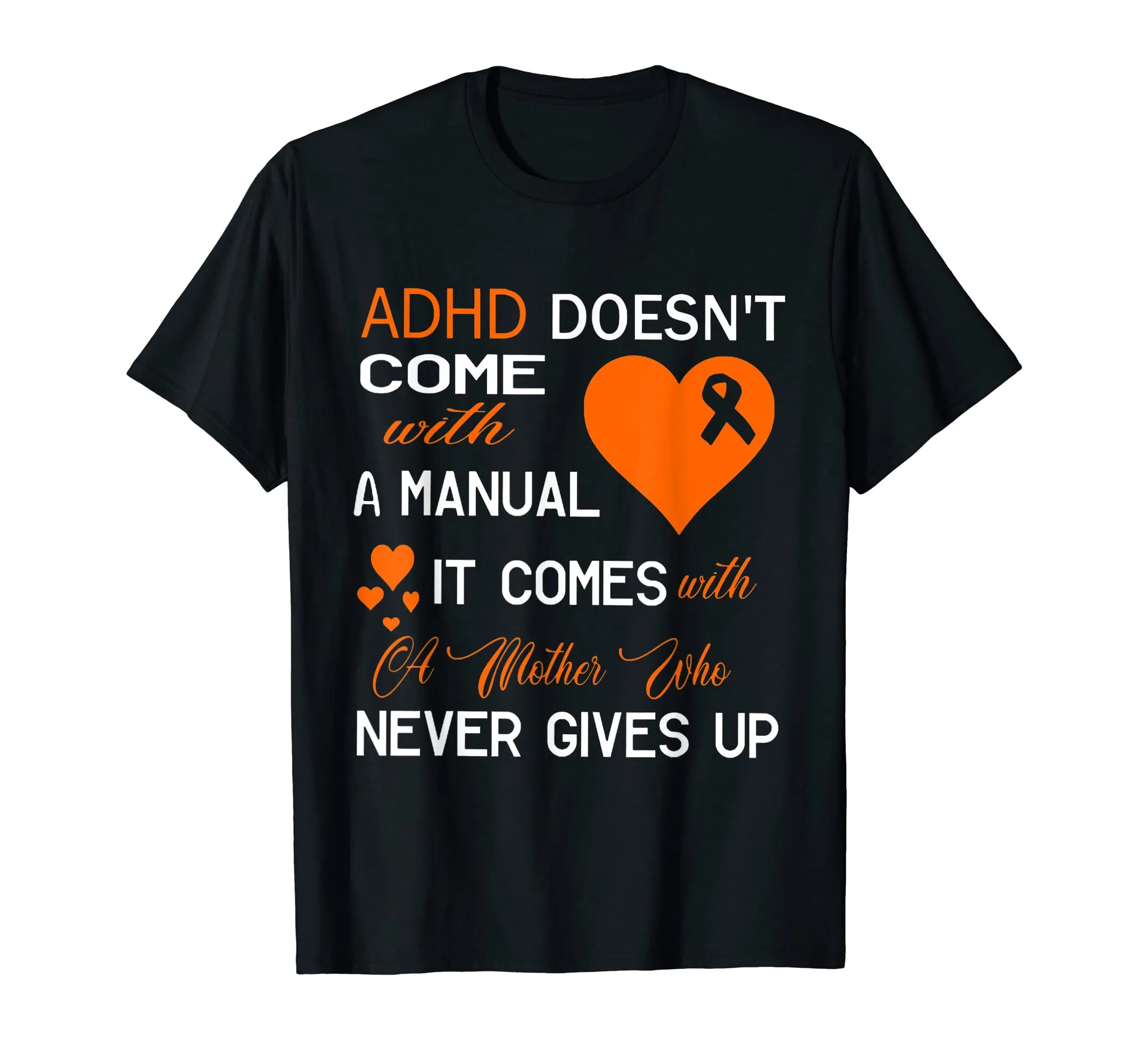 Adhd Doesn't Come With A Manual It Comes With A Mother Shirt