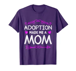 Adoption Made Me A Mom Shirt Adoptive Mother Gift