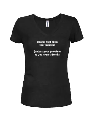 Alcohol won't solve your problems Juniors V Neck T-Shirt