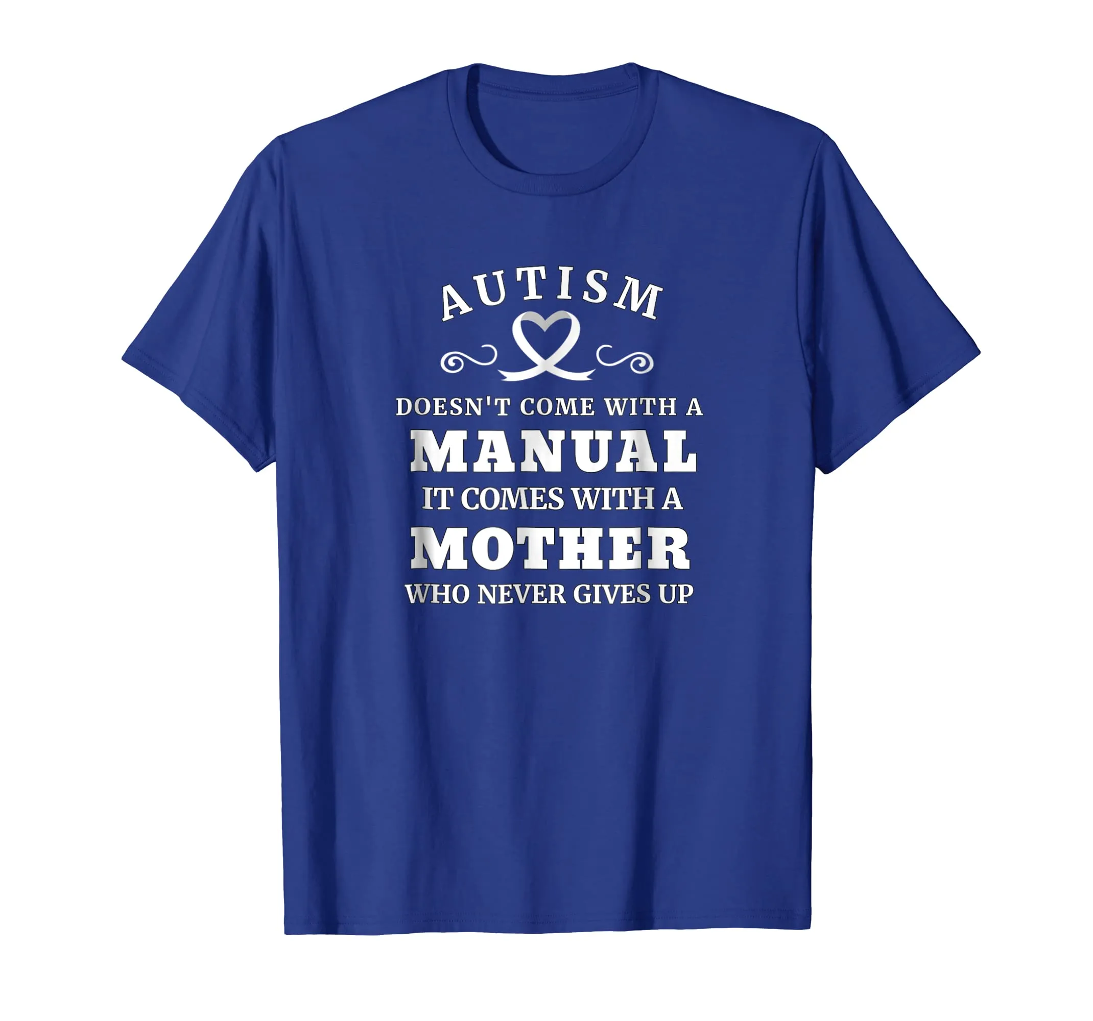 Autism Doesn't Come With a Manual Mother T Shirt