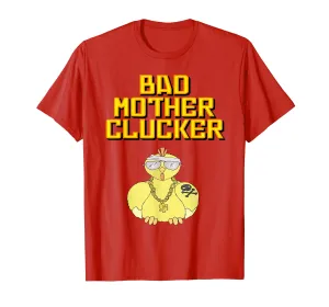 Bad Mother Clucker Chicken Funny T Shirt