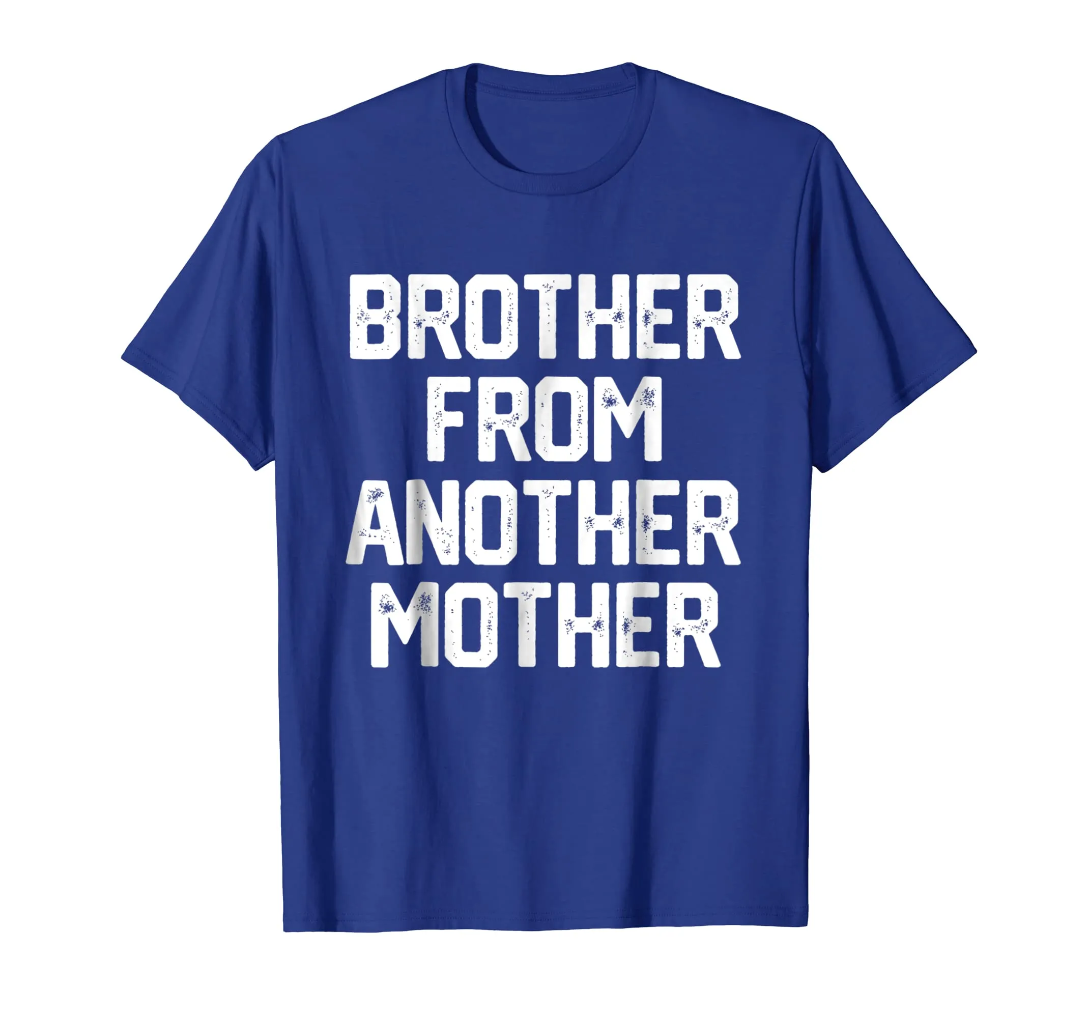 BROTHER FROM ANOTHER MOTHER Funny Gag Quote Joke Shirt Humor