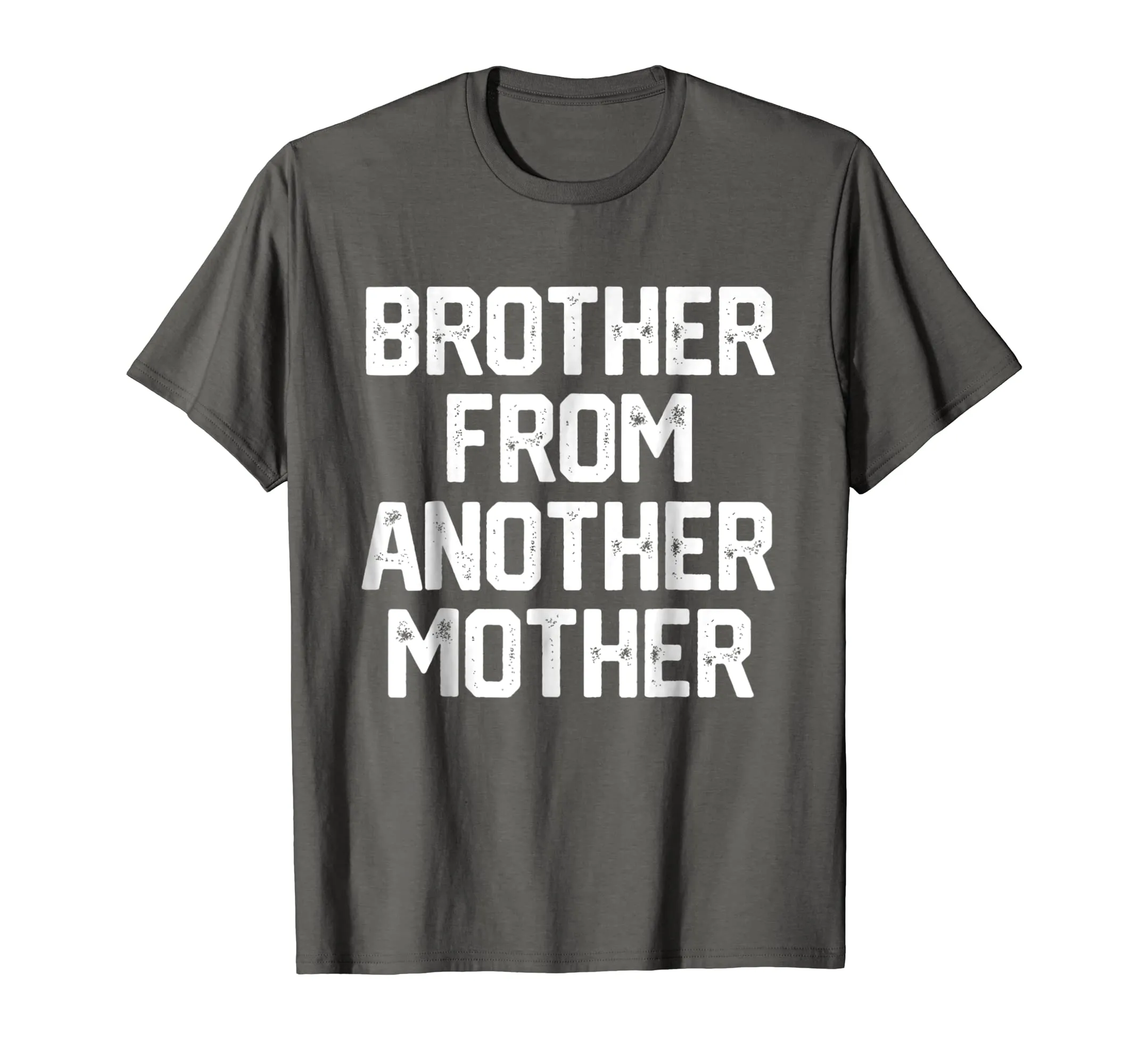 BROTHER FROM ANOTHER MOTHER Funny Gag Quote Joke Shirt Humor