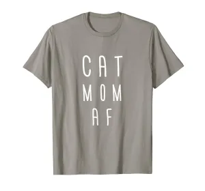 Cat Mom AF Women Tshirt Gift Funny Mom Mother Cat Lover Wife