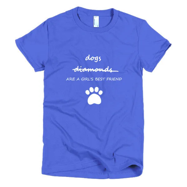 Dogs Are A Girl's Best Friend Short Sleeve Women's T-shirt