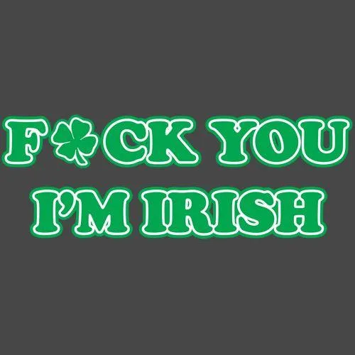 Fck You I'm Irish