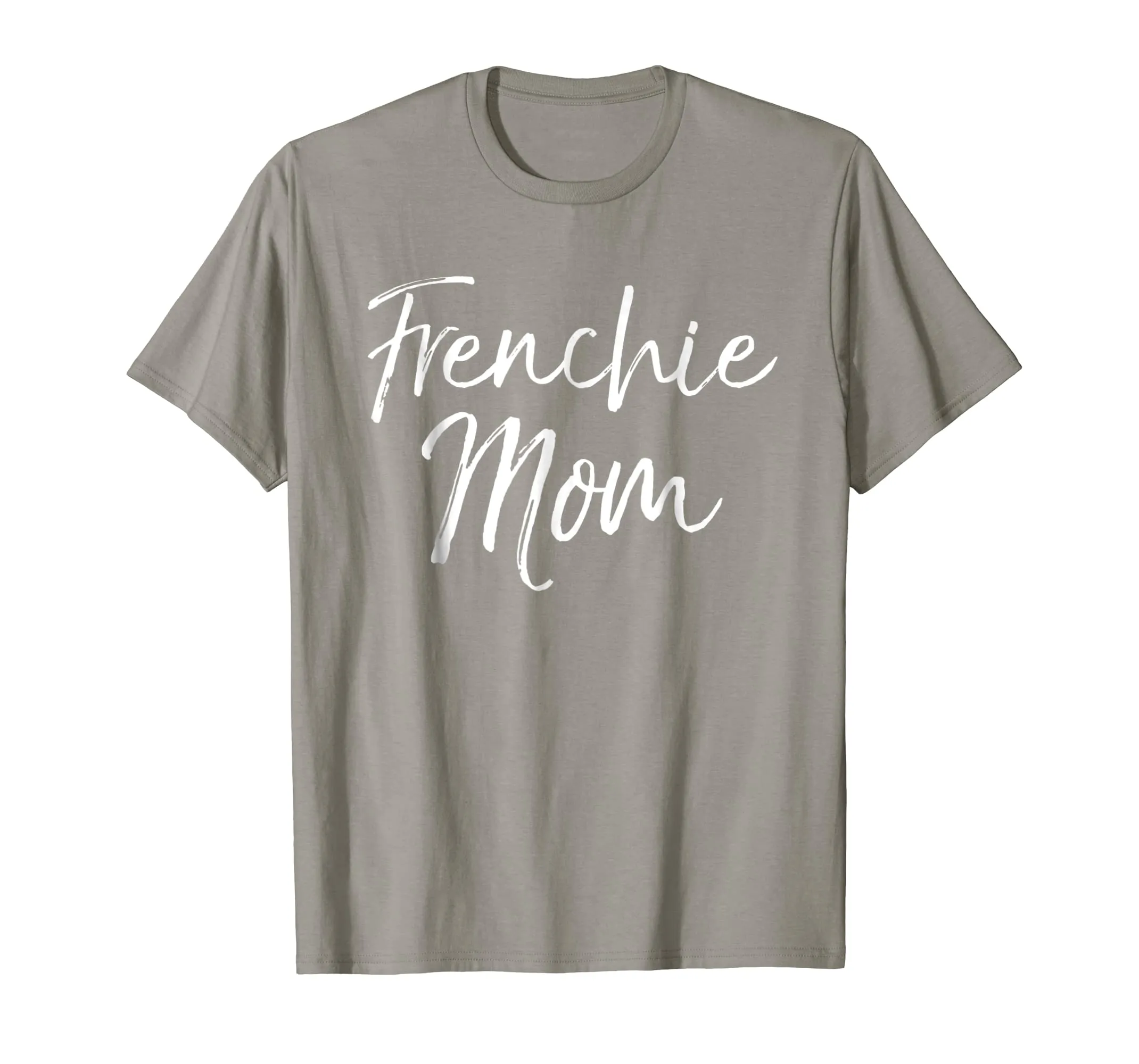 Frenchie Mom Shirt Fun Cute French Bulldog Bull Dog Mother