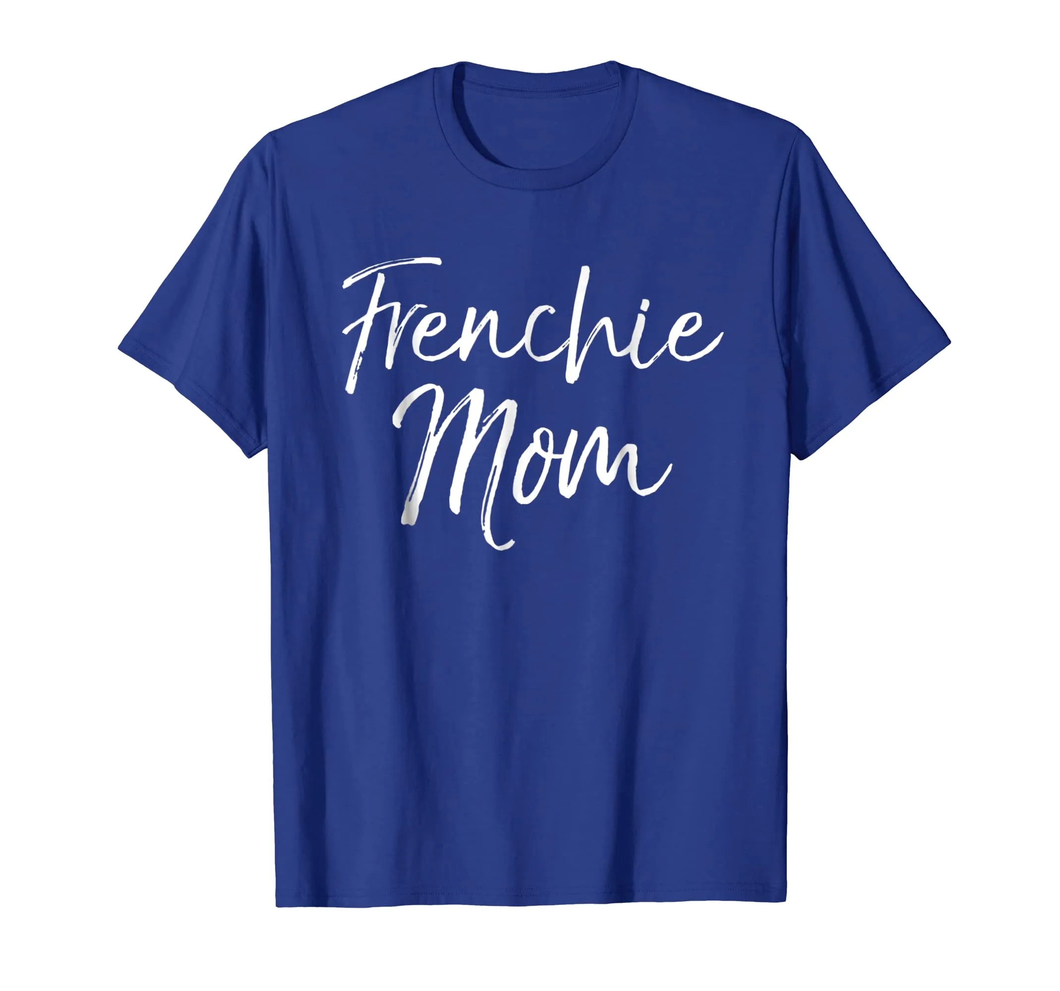 Frenchie Mom Shirt Fun Cute French Bulldog Bull Dog Mother