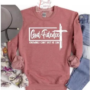 God Fidence -Knowing I Can't But He Can  Sweatshirt
