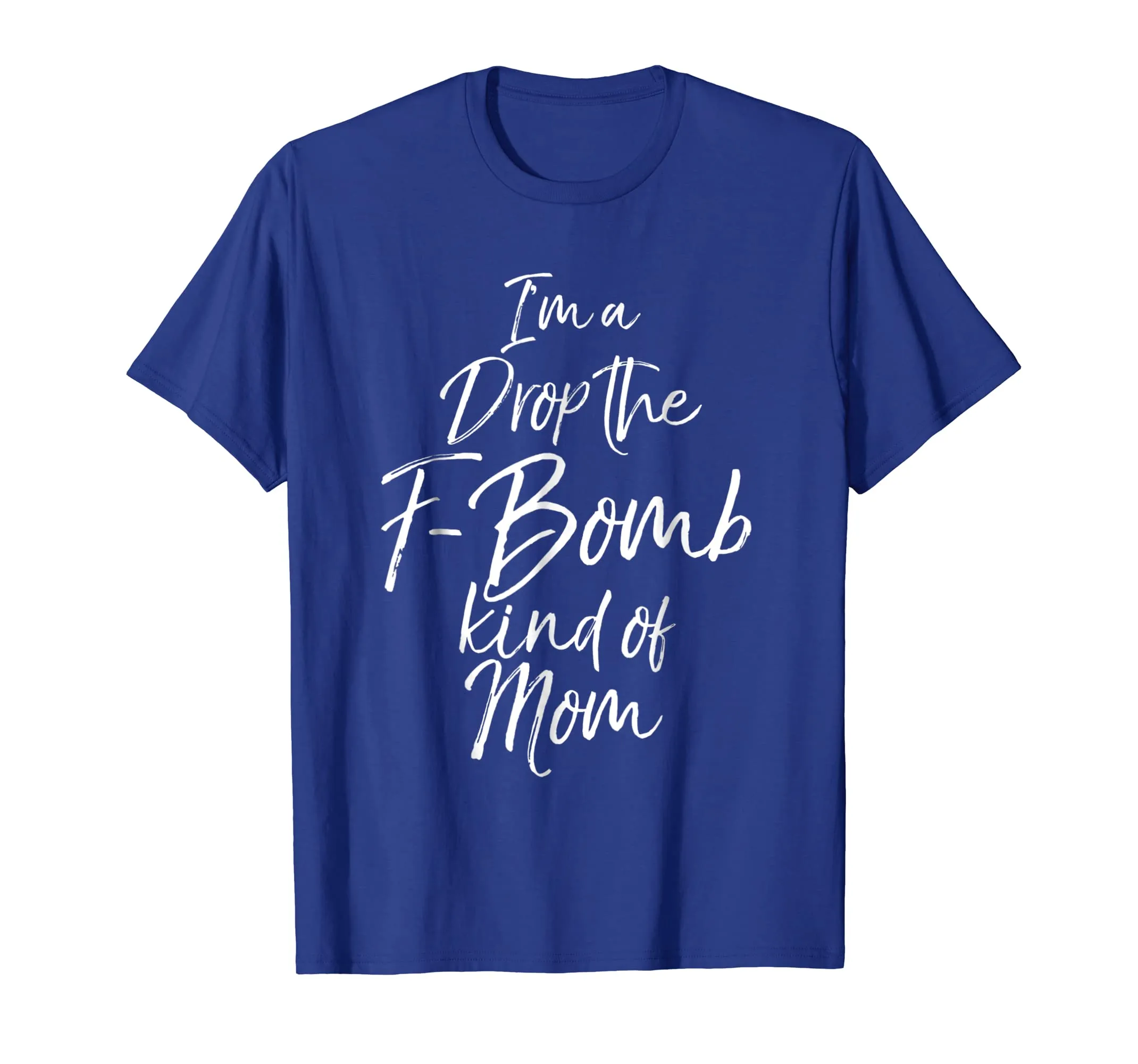 I'm a Drop the F-Bomb Kind of Mom Shirt Fun Cute Mother Tee