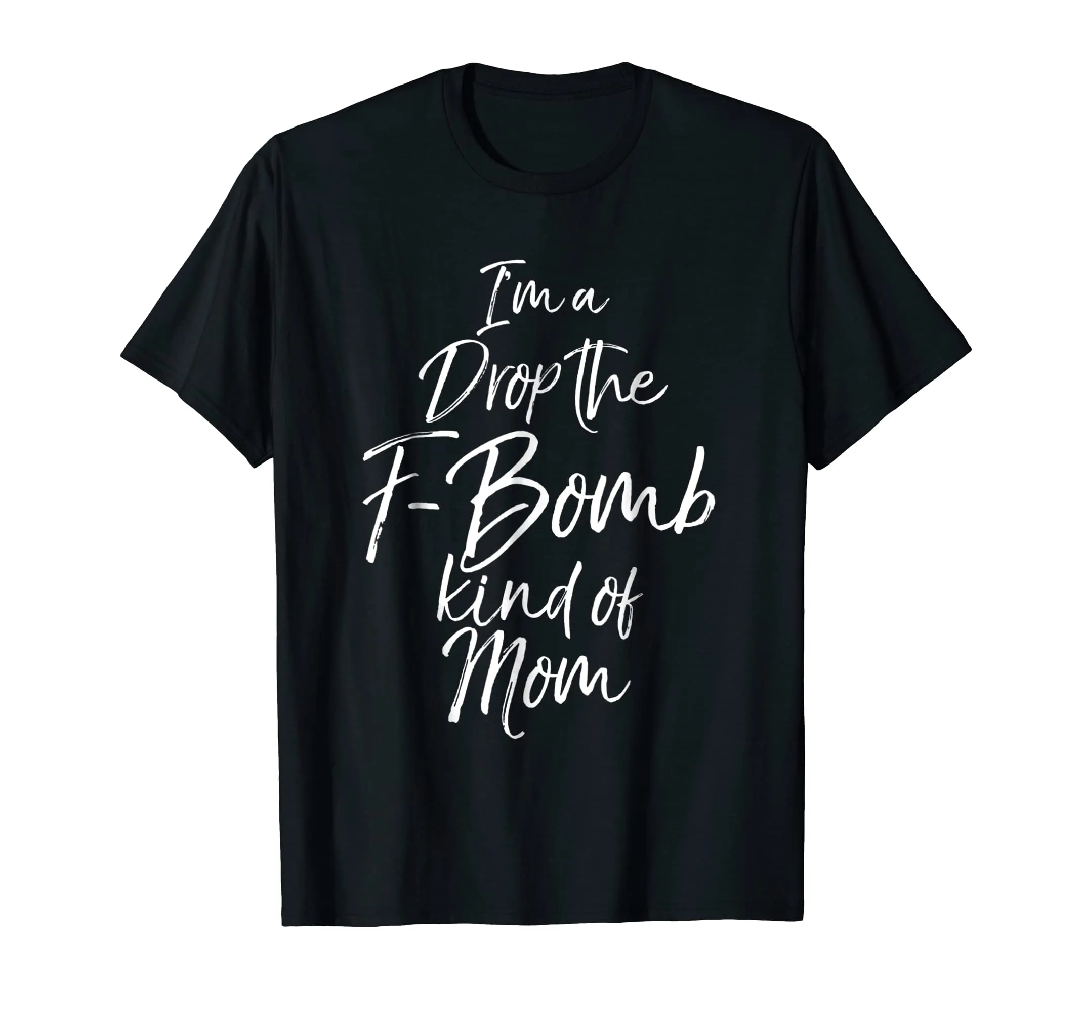 I'm a Drop the F-Bomb Kind of Mom Shirt Fun Cute Mother Tee