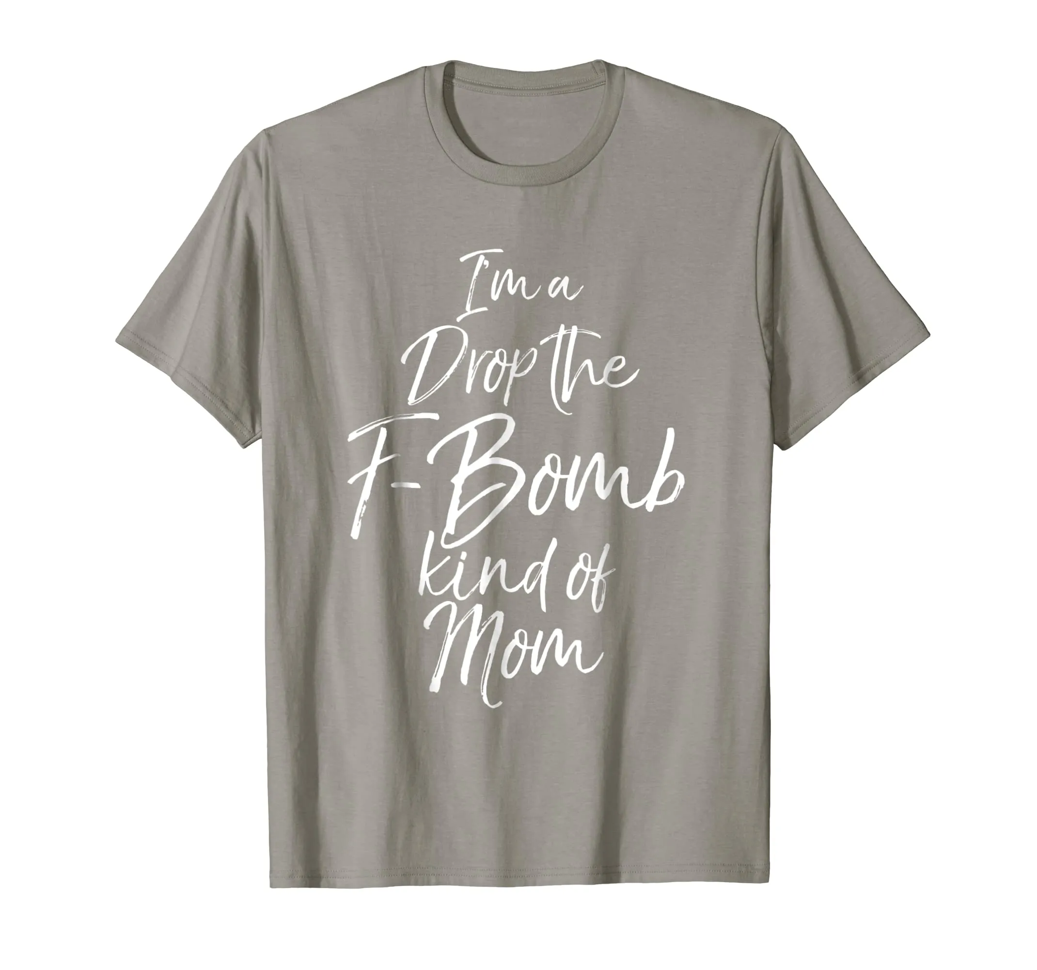 I'm a Drop the F-Bomb Kind of Mom Shirt Fun Cute Mother Tee