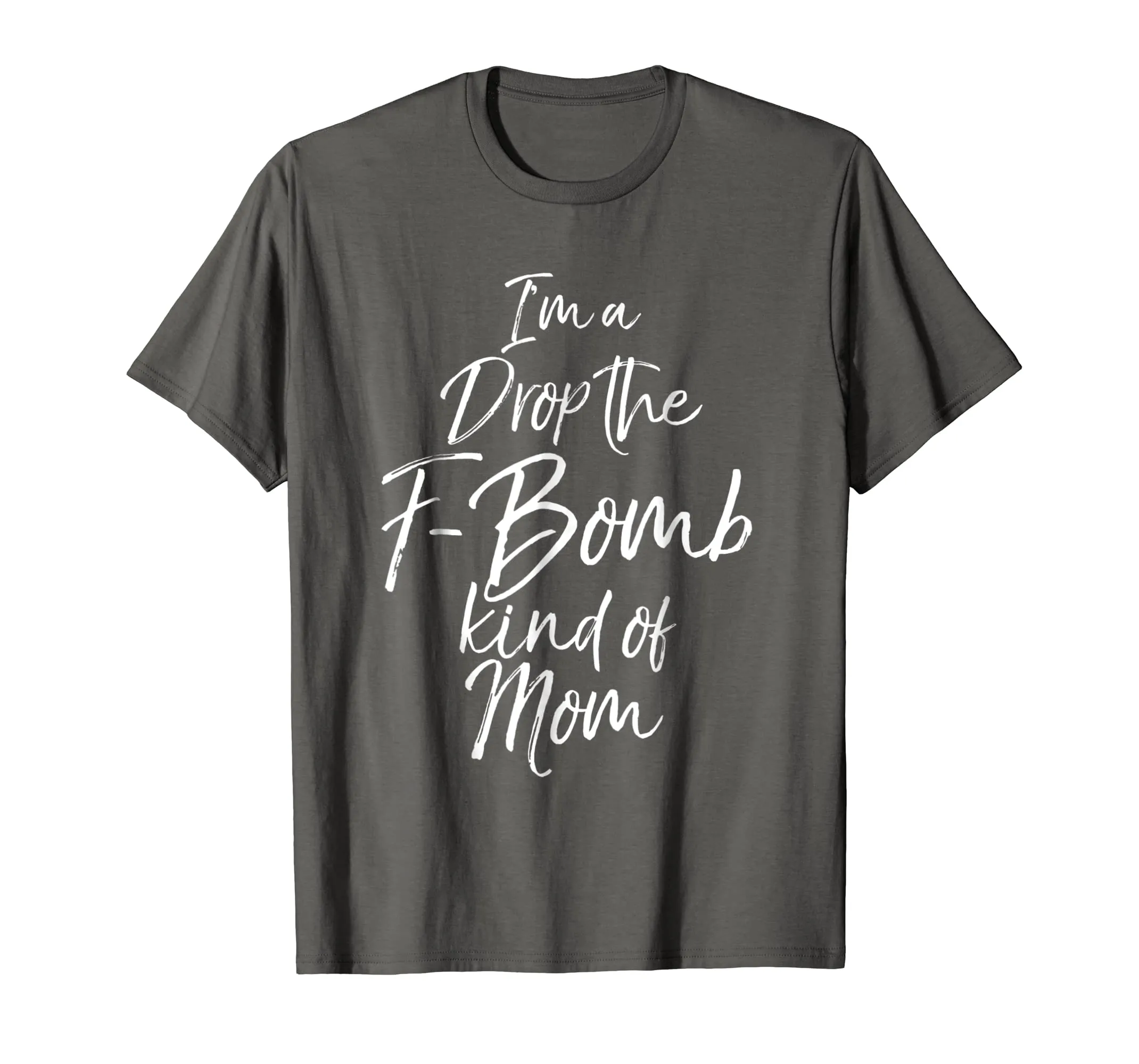 I'm a Drop the F-Bomb Kind of Mom Shirt Fun Cute Mother Tee