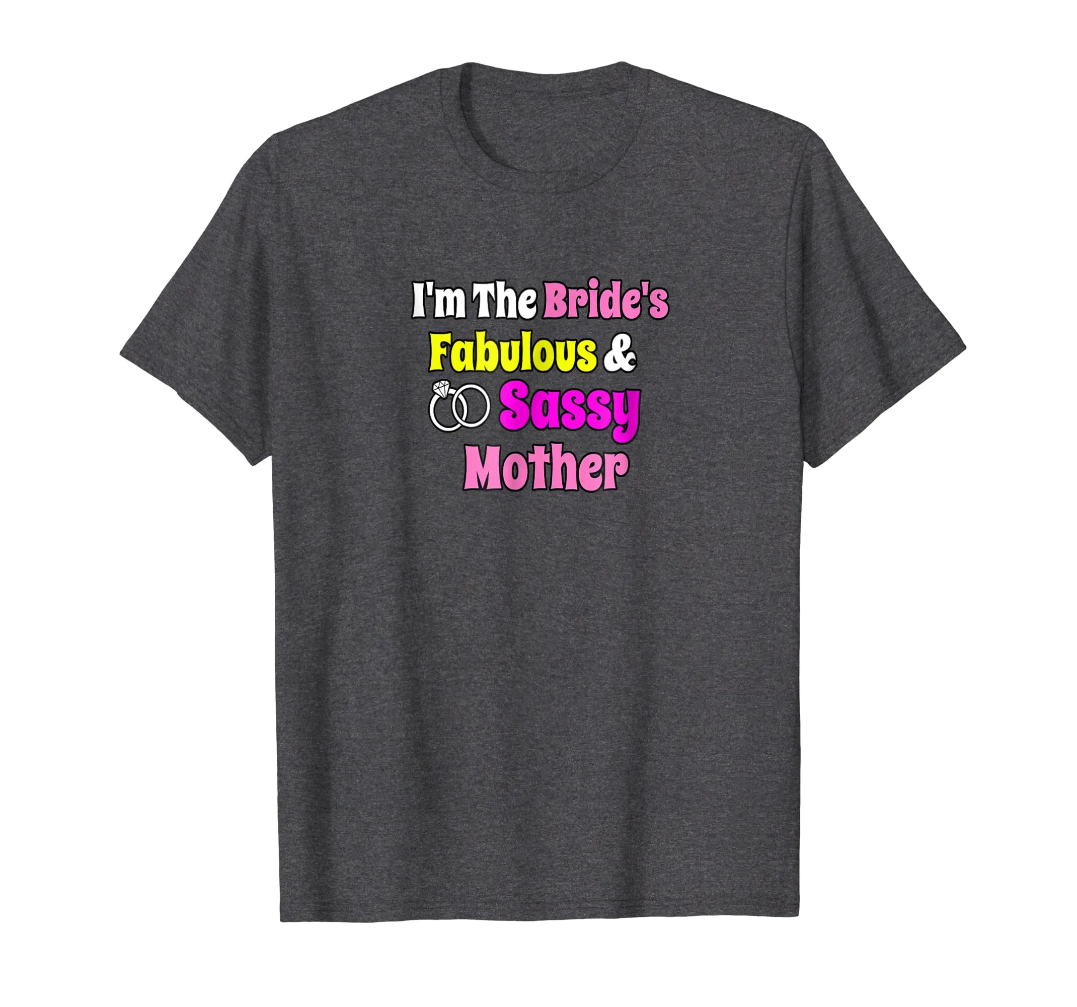 I'm The Brides Fabulous &amp; Sassy Mother Bride Shirt
