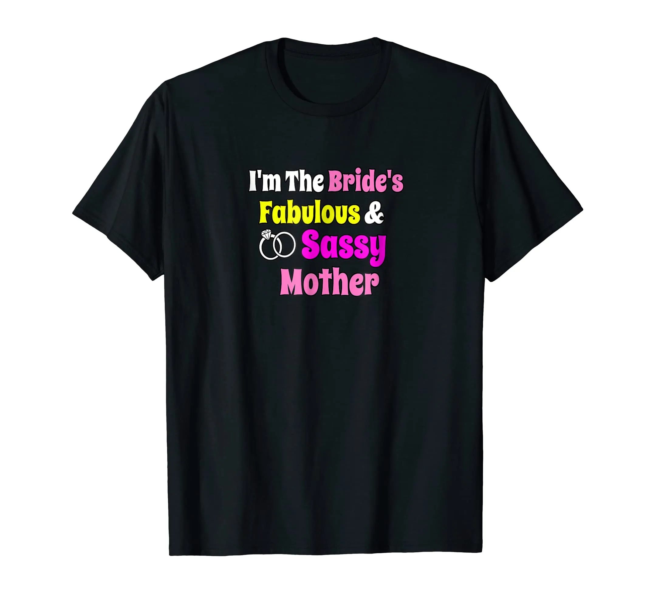 I'm The Brides Fabulous &amp; Sassy Mother Bride Shirt
