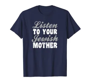 Jewish Joke Shirt | Listen To Jewish Mother Gift