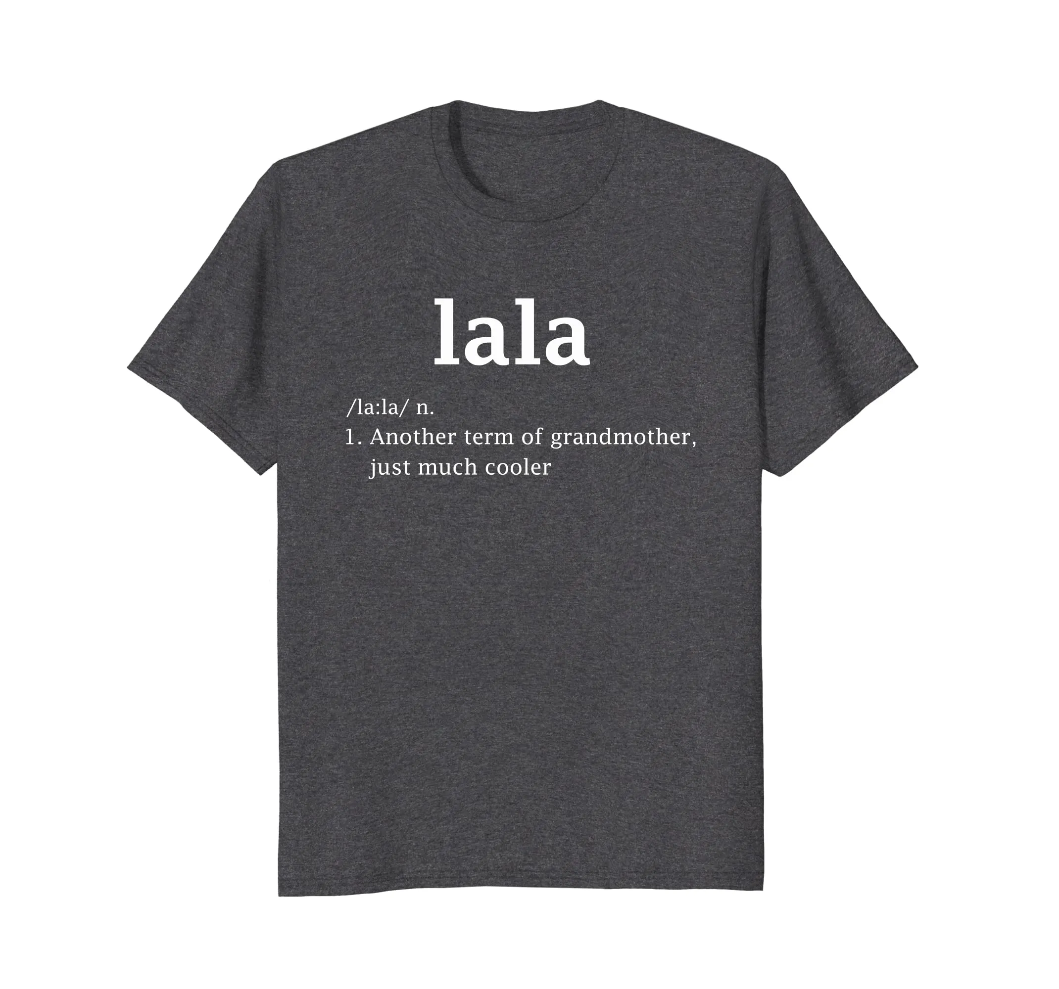 Lala Definition Funny Grandma Mother Day Women Gifts T-Shirt