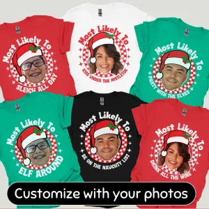 Most Likely To Shirt Personalized Face&Text Christmas T-Shirts Custom Funny Christmas Santa Group Holiday Tees