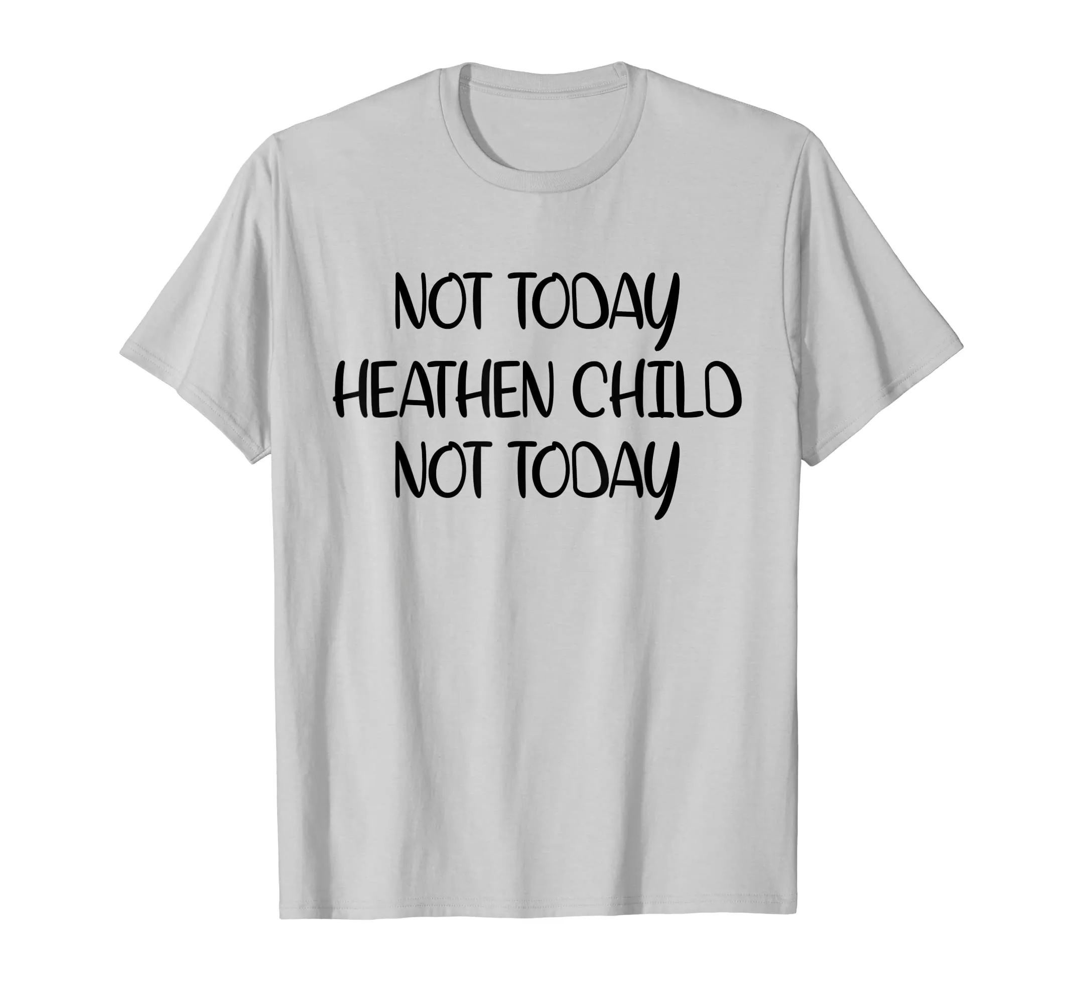 Not Today Heathen Child Not Today T-shirt Gifts Mother Mom