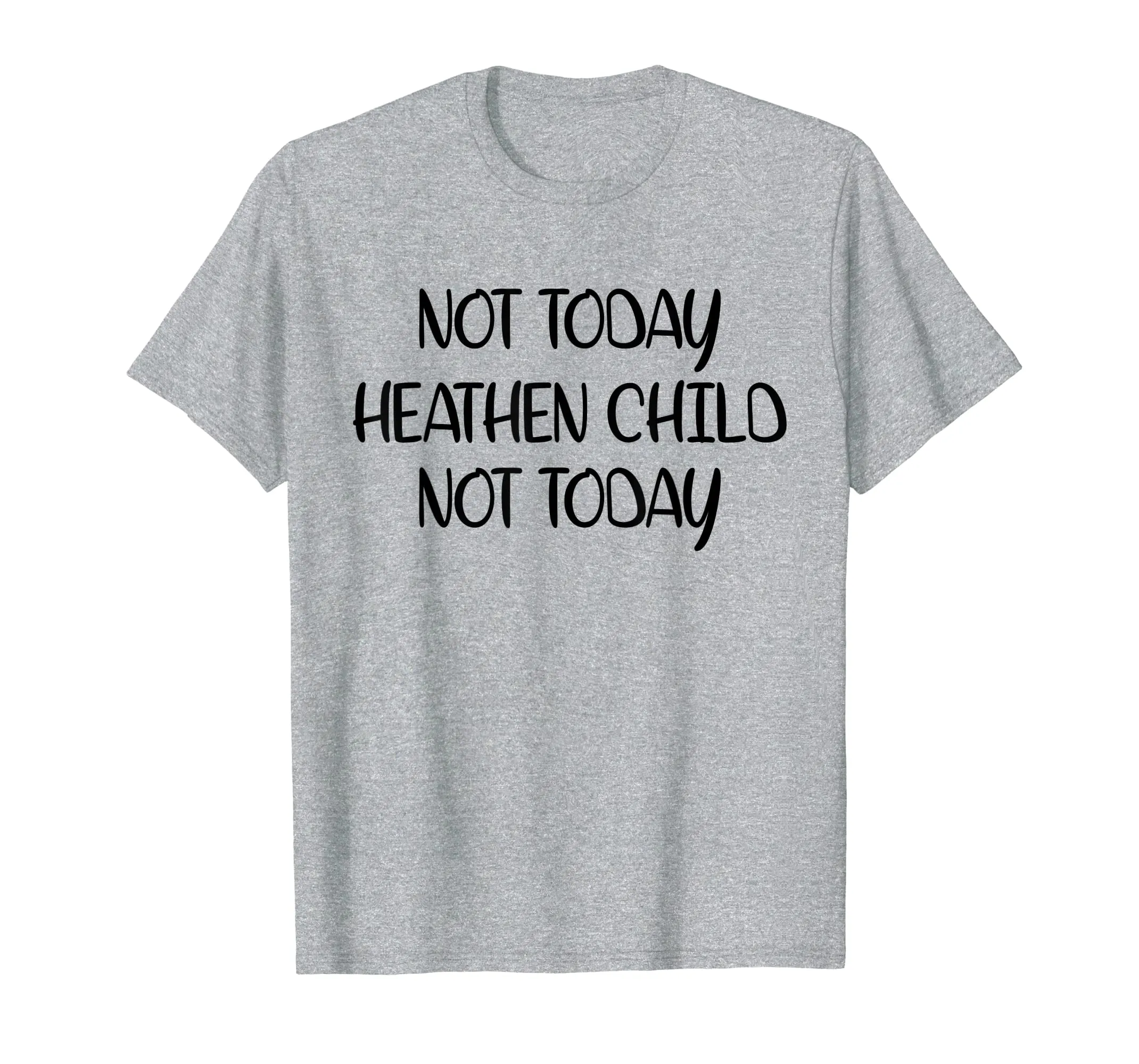 Not Today Heathen Child Not Today T-shirt Gifts Mother Mom