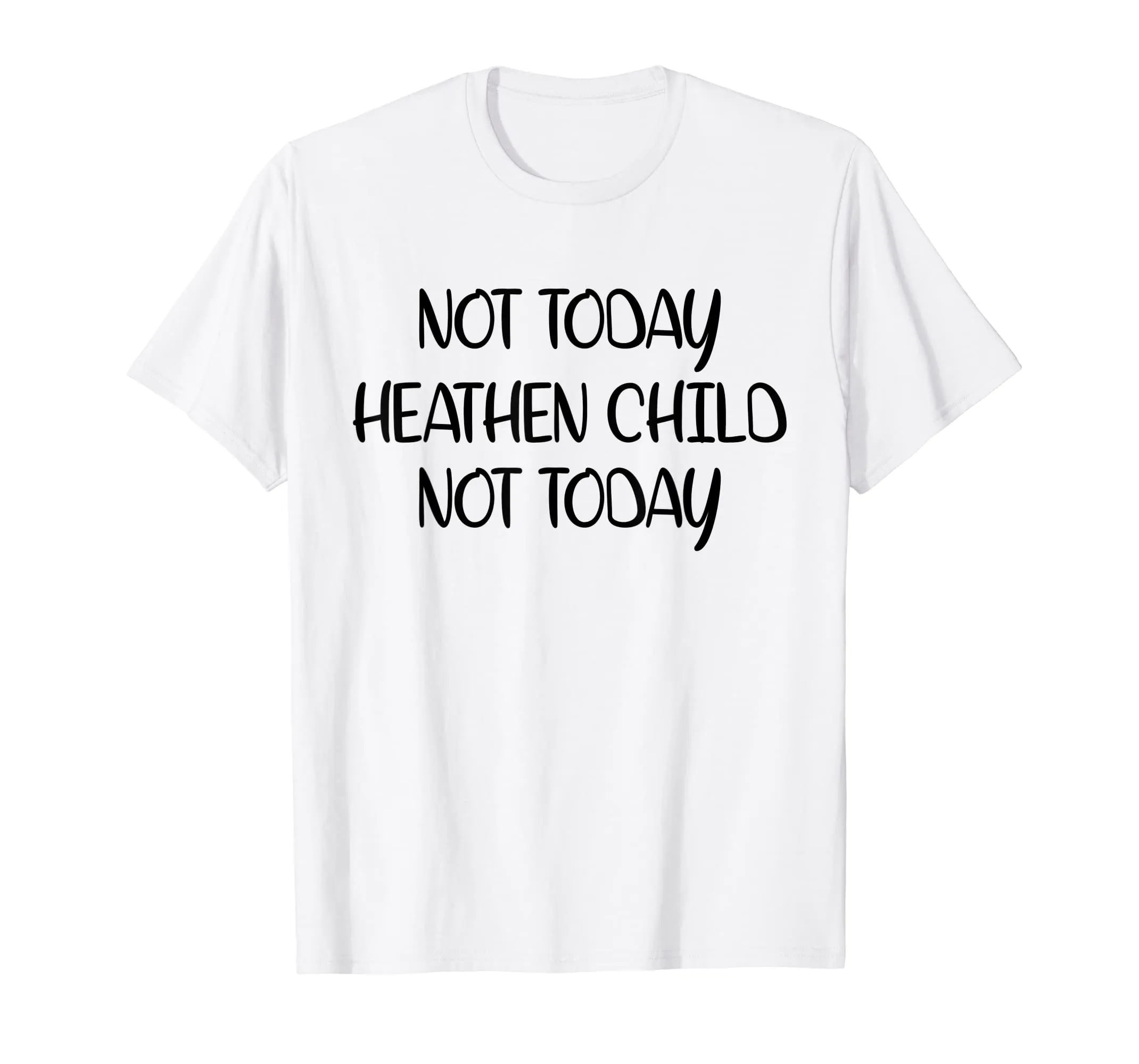 Not Today Heathen Child Not Today T-shirt Gifts Mother Mom