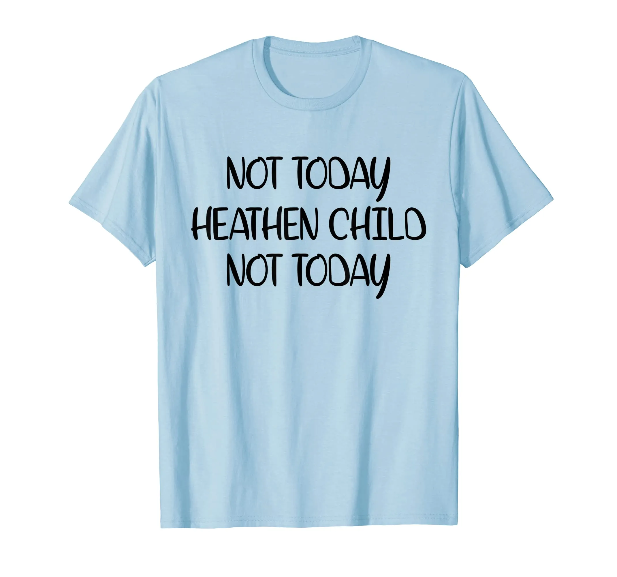 Not Today Heathen Child Not Today T-shirt Gifts Mother Mom