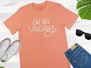Oh Hey Vacay -- Coral Tultex Crewneck Tee