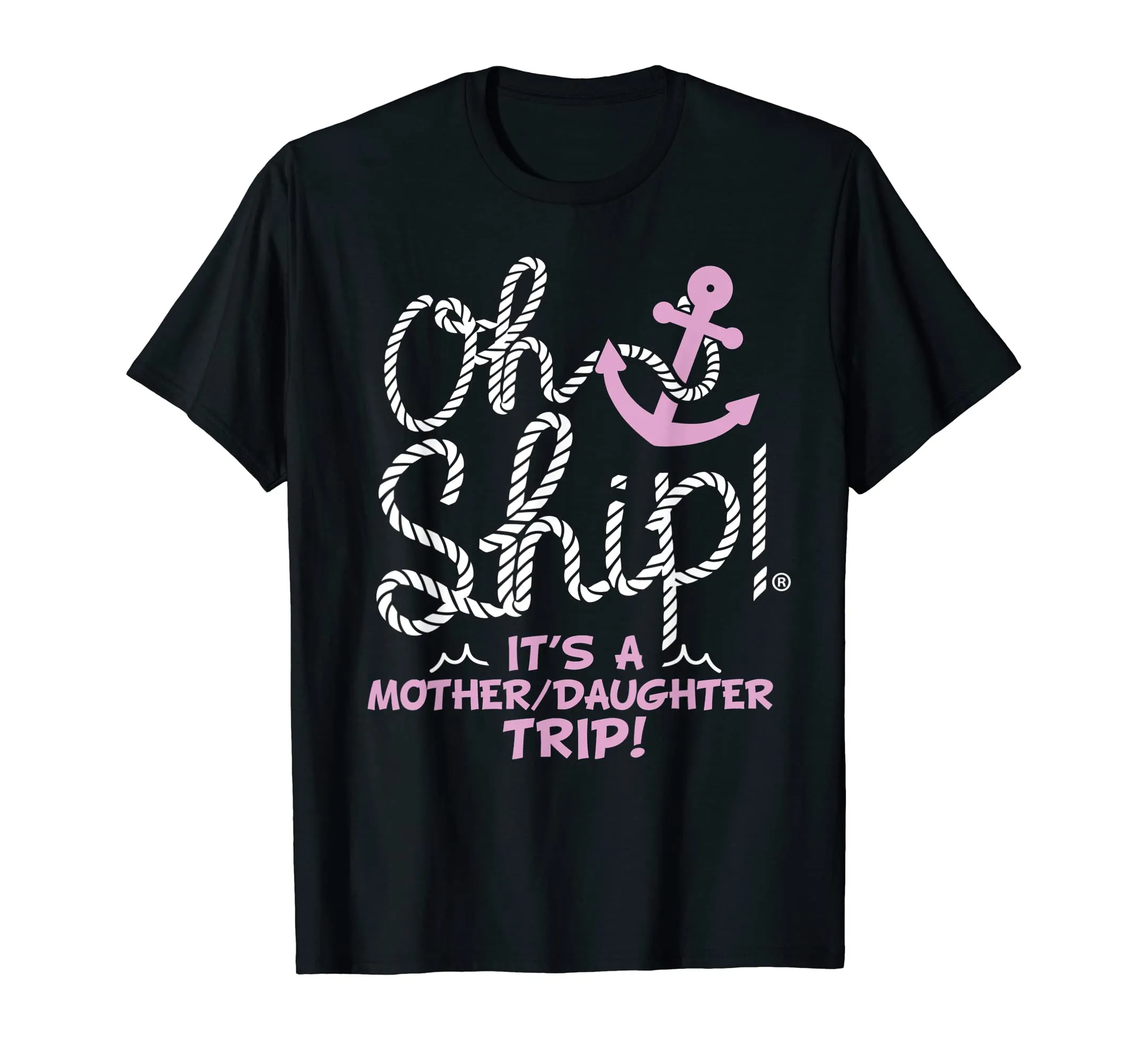 Oh Ship it's a Mother Daughter Trip - Cruise Shirts