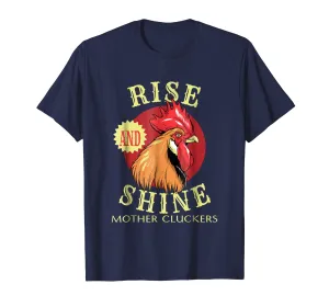 Rooster Rise And Shine Mother Cluckers T-Shirt