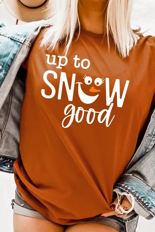Up To Snow Good Graphic Tee